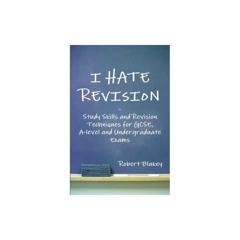 I Hate Revision: Study Skills and Revision Techniques for G... by Blakey, Robert
