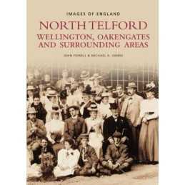 North Telford, Wellington, Oakengates and Surroundi... by Powell, Anne Paperback