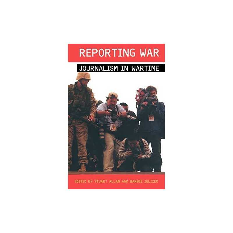 Reporting War: Journalism in Wartime Paperback Book