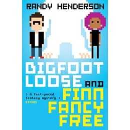 Bigfootloose and Finn Fancy Free (Finn Fancy Necromancy #2) by Randy Henderson
