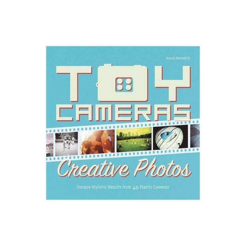 Toy Cameras, Creative Photos: High-End Results F... by Meredith, Kevin Paperback