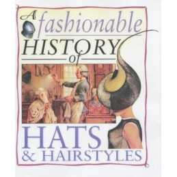 Hats and Hairstyles (Fashionable History of) (A Fa... by Helen Reynolds Hardback