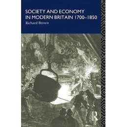 Society and Economy in Modern Britain 1700-1850 by Brown, Richard Paperback The