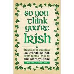 So You Think Youre Irish: Hundreds..., Kelleher, Marga