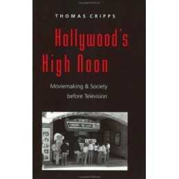 Hollywoods High Noon: Moviemaking and Society be... by Cripps, Thomas Paperback