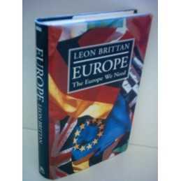 Europe: The Europe we Need by Brittan, Leon Hardback Book