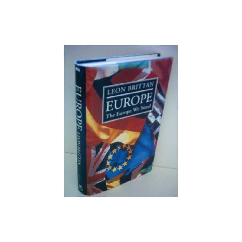 Europe: The Europe we Need by Brittan, Leon Hardback Book