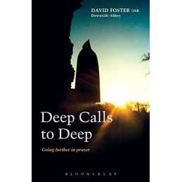 Deep Calls to Deep: Going Further in Prayer by Dom David Foster Paperback Book
