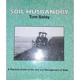 Soil Husbandry: A Practical Guide to the..., Batey, Tom