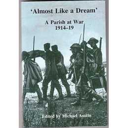 Almost Like a Dream: A Parish at War, 1914-19 by Austin, Michael Hardback Book