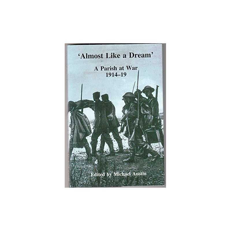 Almost Like a Dream: A Parish at War, 1914-19 by Austin, Michael Hardback Book