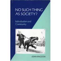 No Such Thing as Society?: Individual..., Kingdom, John