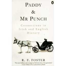 Paddy & Mr Punch: Connections in Irish And English Hi... by Foster, R. Paperback