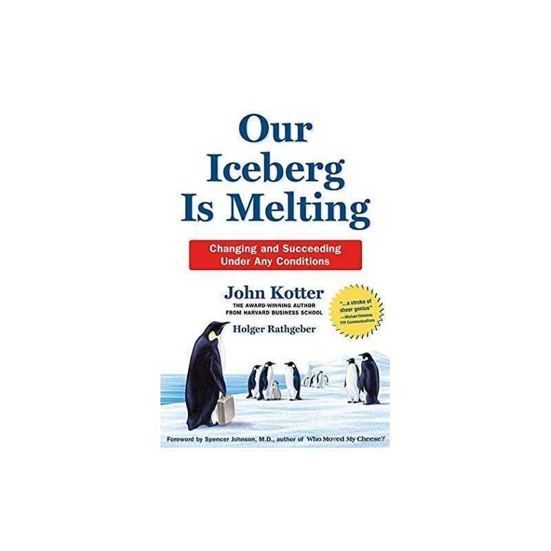 Our Iceberg Is Melting: Changing and Succeeding Under Any Conditions by 0 Book