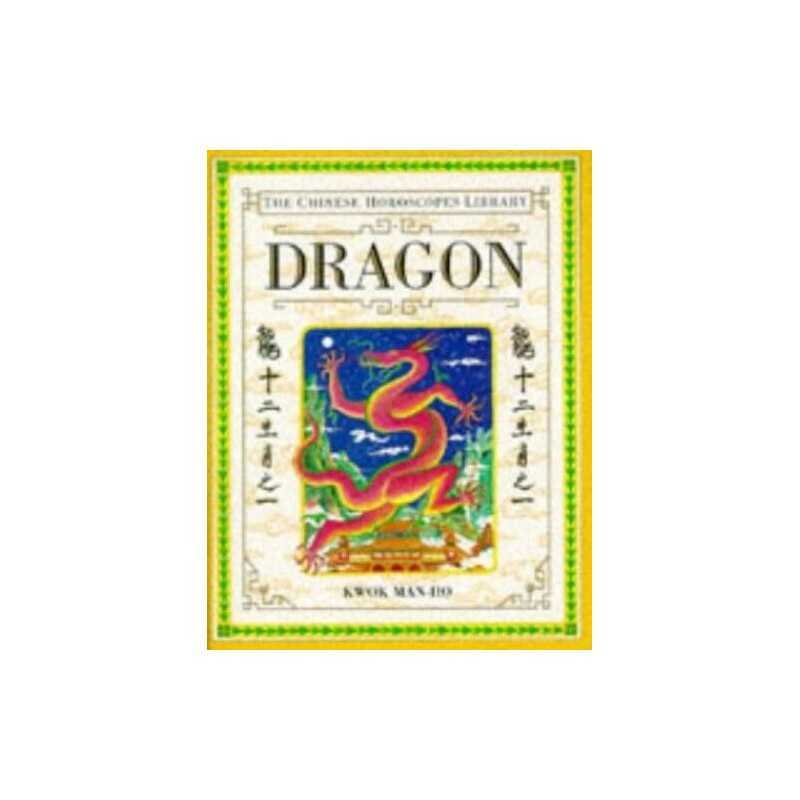 The Chinese Horoscopes Library: Dragon by kwok-man-ho Hardback Book