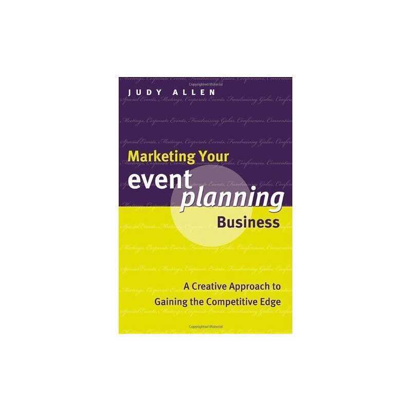 Marketing Your Event Planning Business: A Creative Ap... by Allen, Judy Hardback
