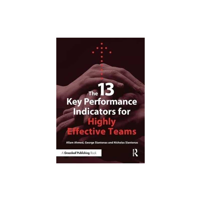 The 13 Key Performance Indicators for Highly Effecti... by Ahmed, Allam Hardback
