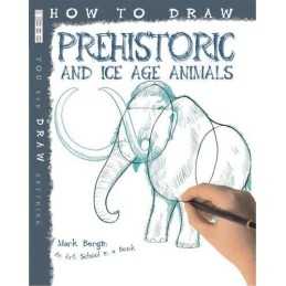 How to Draw Prehistoric and Ice Age Ani..., Mark Bergin