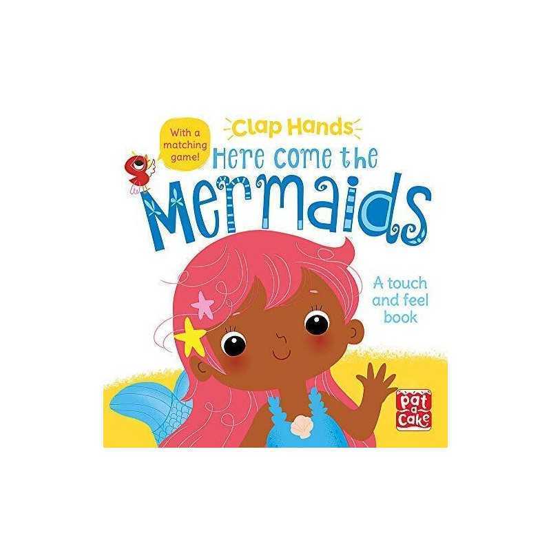 Here Come the Mermaids: A touch-and-feel board book by Pat-a-Cake Book