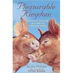Pleasurable Kingdom: Animals and the Nature o... by Balcombe, Jonathan Paperback