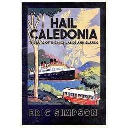Hail Caledonia: The Lure of the Highl..., Simpson, Eric