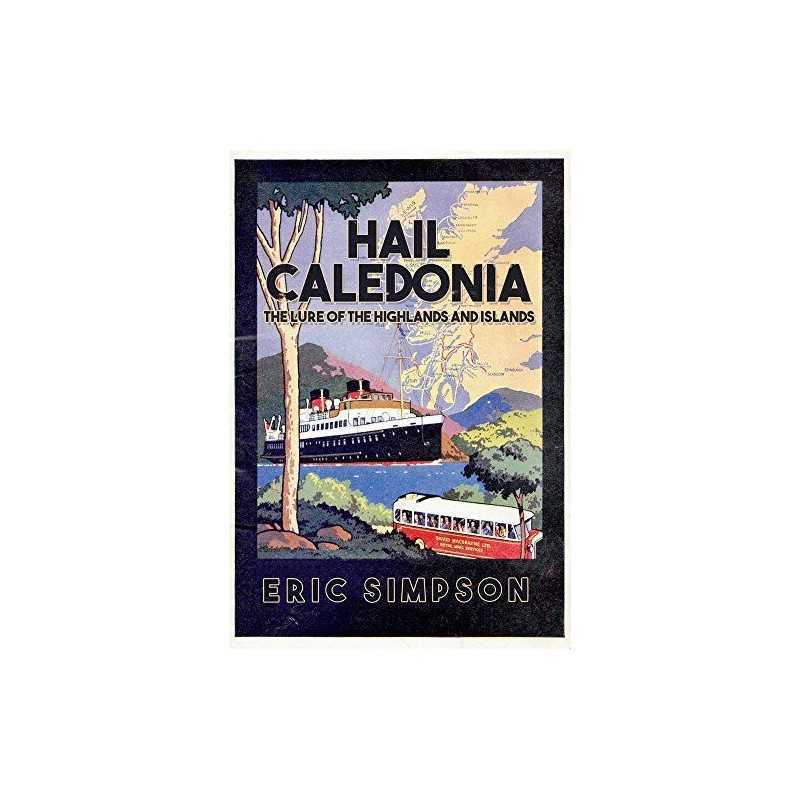 Hail Caledonia: The Lure of the Highl..., Simpson, Eric