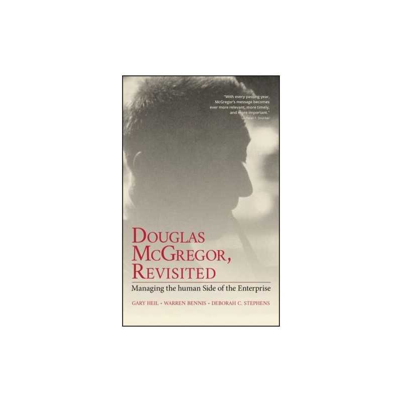 Douglas McGregor, Revisited - Managing the Human Side ... by Heil, Gary Hardback