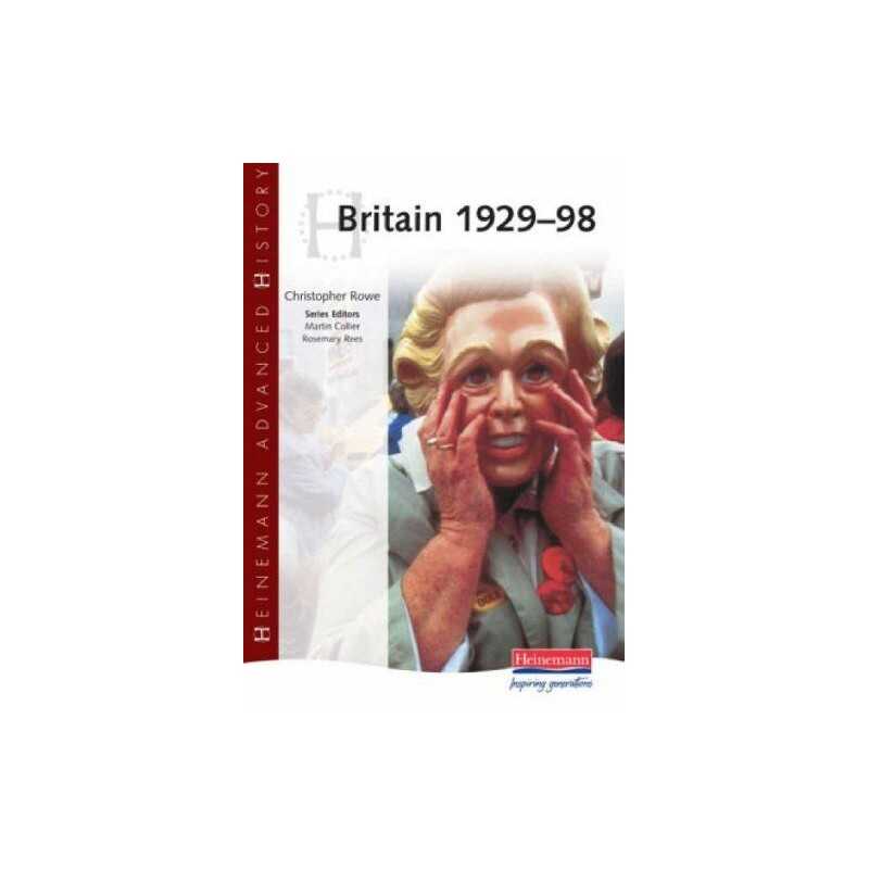Heinemann Advanced History: Britain 1929-98