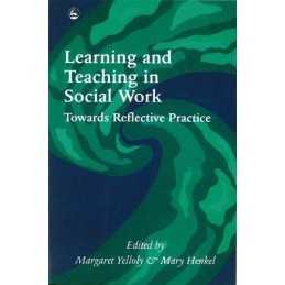 Learning and Teaching in Social Work: Towards Reflective Practice Paperback Book
