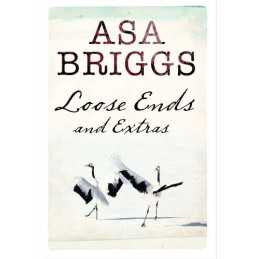 Loose Ends and Extras by Asa Briggs Book