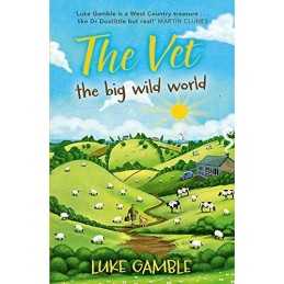The Vet: The big wild world by Gamble, Luke Book