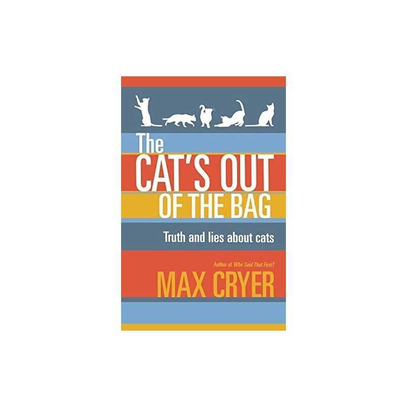 The Cats Out of the Bag: Truth and lies about cats by Max Cryer Book
