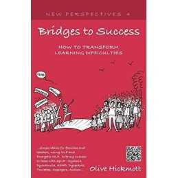 Bridges to Success: Keys to Transforming Learning Difficult... by Olive Hickmott