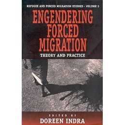Engendering Forced Migration: Theory and Practice: 5...