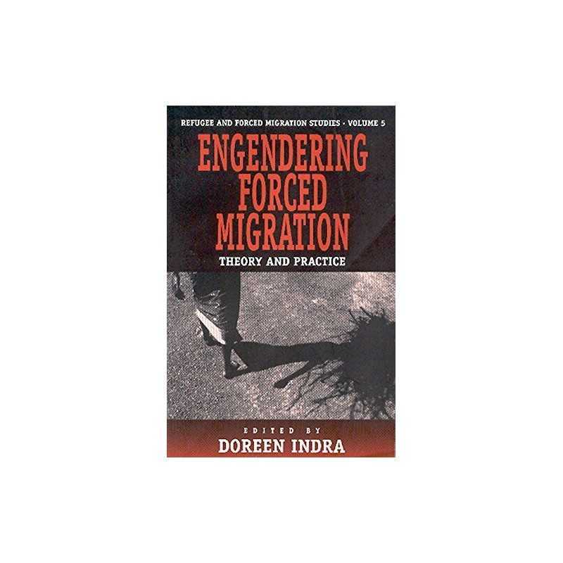 Engendering Forced Migration: Theory and Practice: 5...