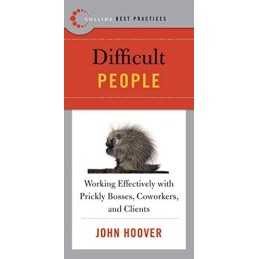 Best Practices – Difficult People: Dif..., Hoover, John