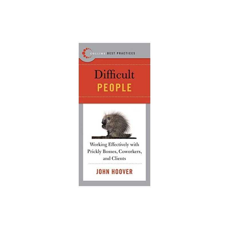 Best Practices – Difficult People: Dif..., Hoover, John