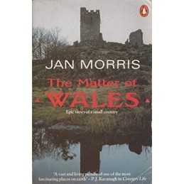 The Matter of Wales: Epic Views of a Small Country by Morris, Jan Paperback The