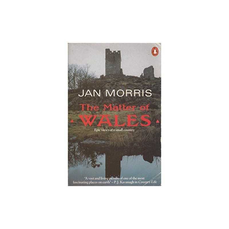 The Matter of Wales: Epic Views of a Small Country by Morris, Jan Paperback The