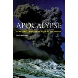Apocalypse: A Natural History of Global Disasters by McGuire, Bill Paperback The