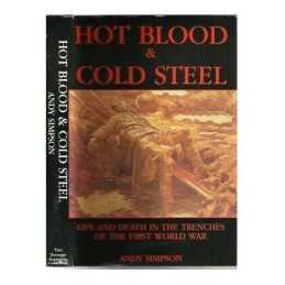 Hot Blood and Cold Steel: Life and Death in the Tre... by Simpson, Andy Hardback