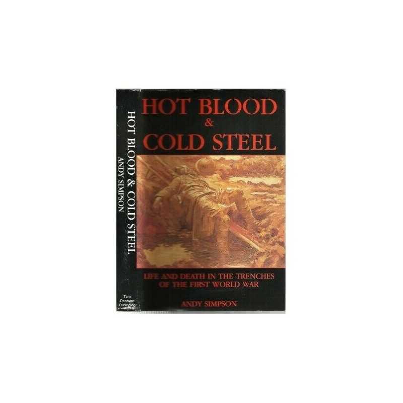 Hot Blood and Cold Steel: Life and Death in the Tre... by Simpson, Andy Hardback