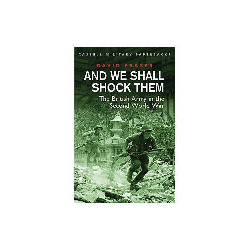 And We Shall Shock Them : British Army In The Se... by Fraser, David Paperback