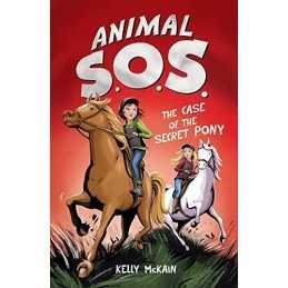 The Case of the Secret Pony: 3 (Animal SOS (3)) by McKain, Kelly Book