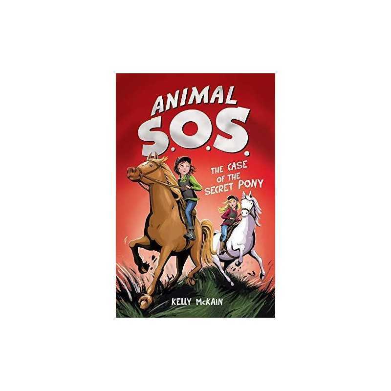 The Case of the Secret Pony: 3 (Animal SOS (3)) by McKain, Kelly Book