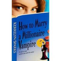 How To Marry a Millionaire Vampire: 01 (Love at... by Sparks, Kerrelyn Paperback