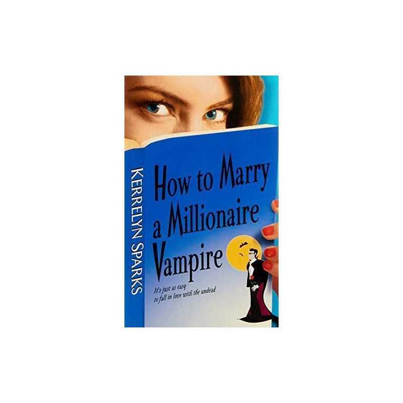 How To Marry a Millionaire Vampire: 01 (Love at... by Sparks, Kerrelyn Paperback