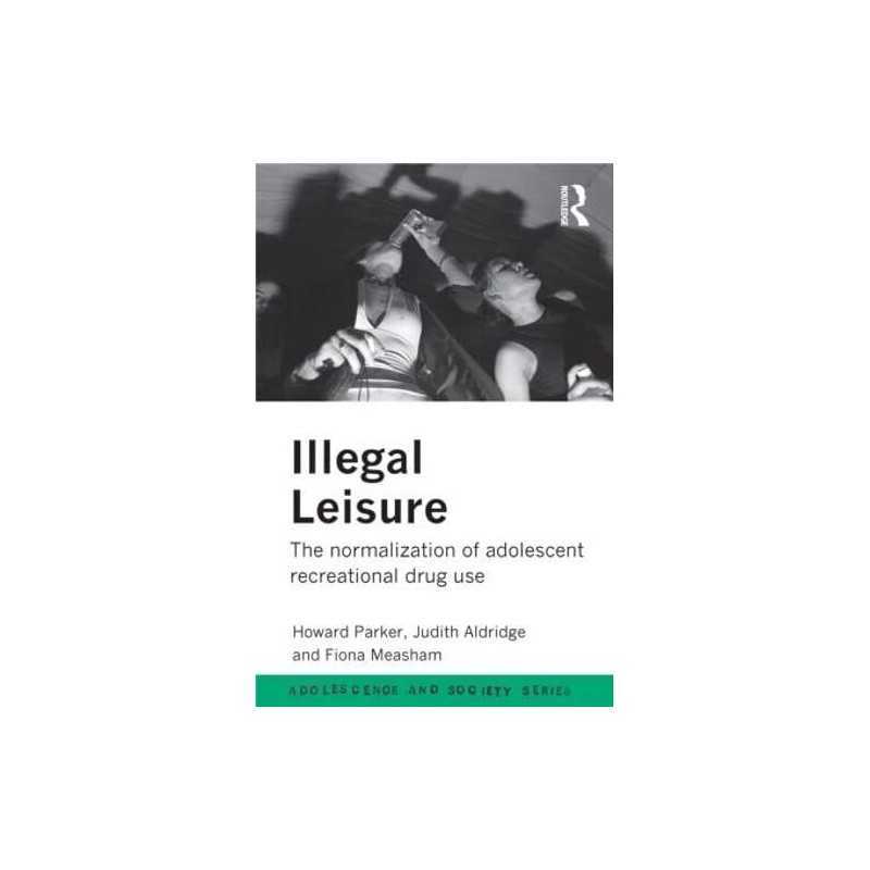Illegal Leisure: The normalization ..., Aldridge, Judit