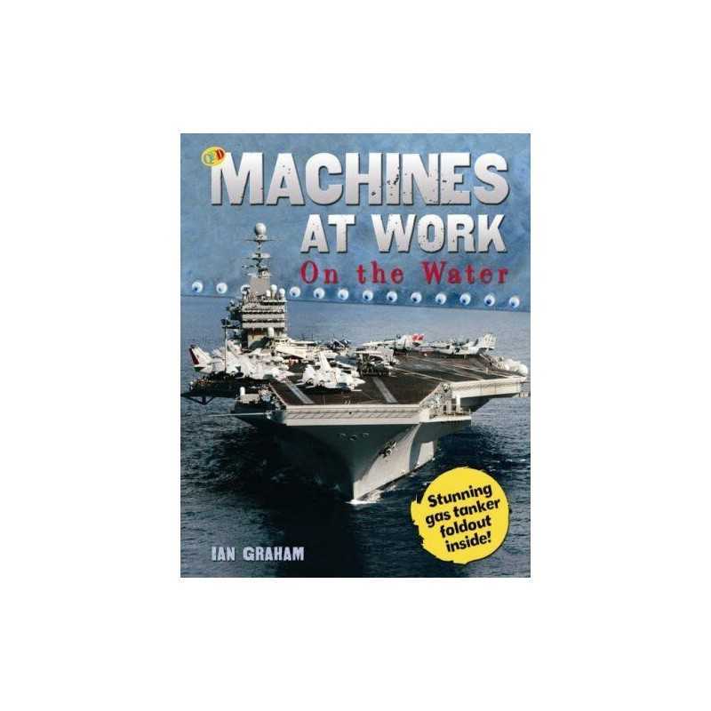 Machines At Work: On the Water (QED Machines at Work) by Ian Graham Paperback