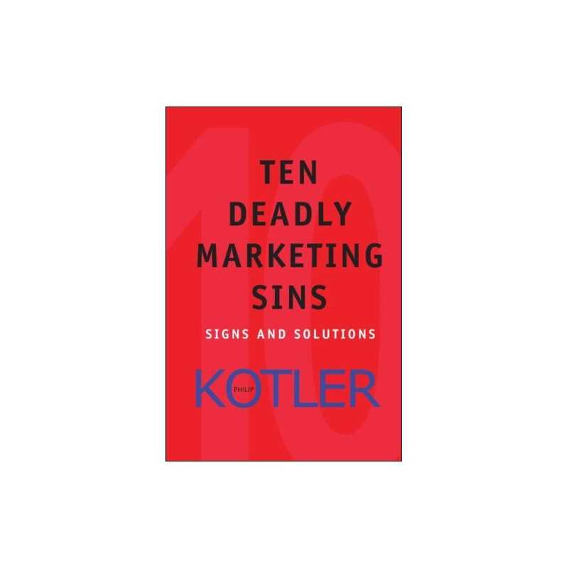 Ten Deadly Marketing Sins: Signs and Solutions by Kotler, Philip Hardback Book